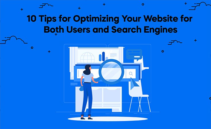 10 Tips for Optimizing Your Website for Both Users and Search Engines