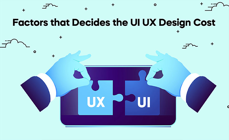 Factors that Decide the UI UX Design Cost